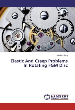 Elastic And Creep Problems In Rotating FGM Disc