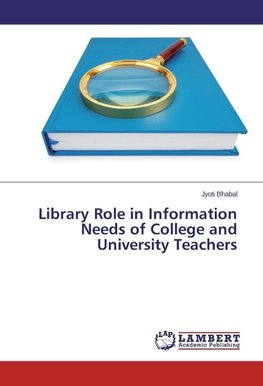 Library Role in Information Needs of College and University Teachers