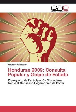 Honduras 2009: Consulta Popular y Golpe de Estado