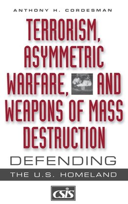 Terrorism, Asymmetric Warfare, and Weapons of Mass Destruction