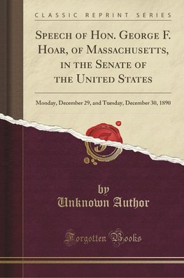 Author, U: Speech of Hon. George F. Hoar, of Massachusetts,