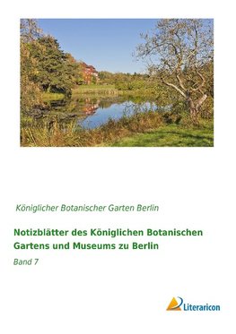 Notizblätter des Königlichen Botanischen Gartens und Museums zu Berlin