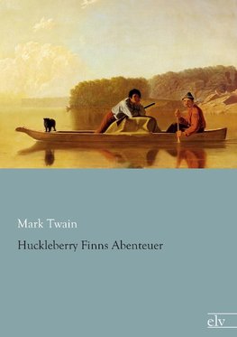 Huckleberry Finns Abenteuer