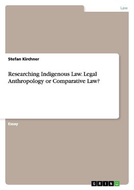 Researching Indigenous Law. Legal Anthropology or Comparative Law?