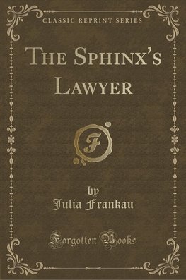 Frankau, J: Sphinx's Lawyer (Classic Reprint)