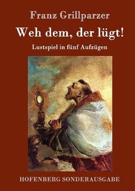 Weh dem, der lügt!