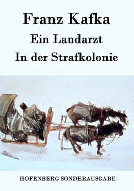 Ein Landarzt / In der Strafkolonie