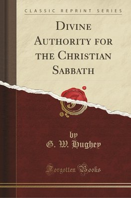 Hughey, G: Divine Authority for the Christian Sabbath (Class