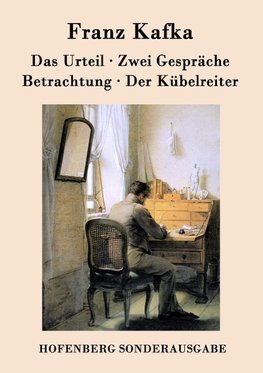 Das Urteil / Zwei Gespräche / Betrachtung / Der Kübelreiter