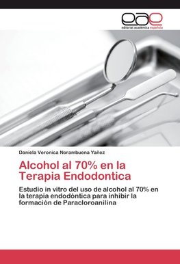 Alcohol al 70% en la Terapia Endodontica