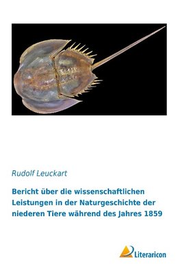 Bericht über die wissenschaftlichen Leistungen in der Naturgeschichte der niederen Tiere während des Jahres 1859