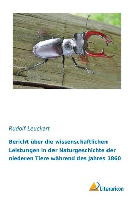 Bericht über die wissenschaftlichen Leistungen in der Naturgeschichte der niederen Tiere während des Jahres 1860