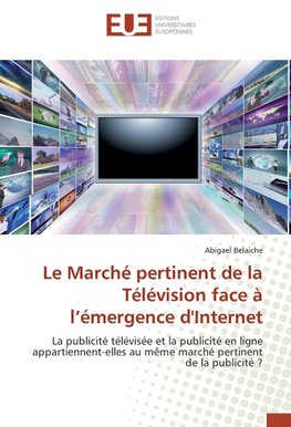 Le Marché pertinent de la Télévision face à l'émergence d'Internet