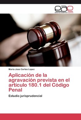 Aplicación de la agravación prevista en el artículo 180.1 del Código Penal