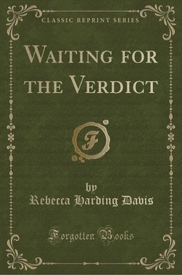 Davis, R: Waiting for the Verdict (Classic Reprint)