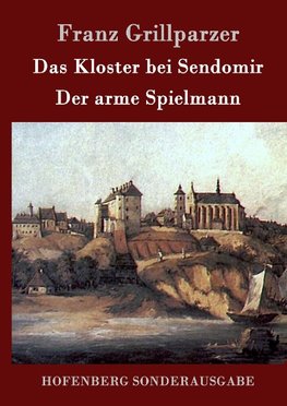 Das Kloster bei Sendomir / Der arme Spielmann