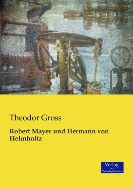 Robert Mayer und Hermann von Helmholtz