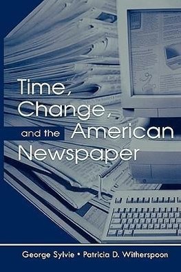 Sylvie, G: Time, Change, and the American Newspaper