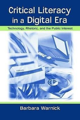 Warnick, B: Critical Literacy in A Digital Era