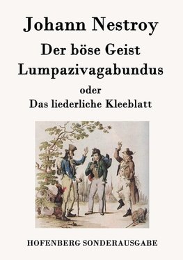 Der böse Geist Lumpazivagabundus oder Das liederliche Kleeblatt