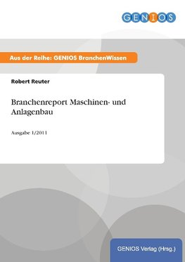 Branchenreport Maschinen- und Anlagenbau