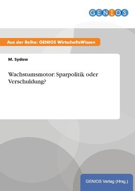 Wachstumsmotor: Sparpolitik oder Verschuldung?