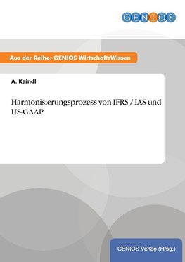 Harmonisierungsprozess von IFRS / IAS und US-GAAP