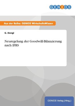 Neuregelung der Goodwill-Bilanzierung nach IFRS