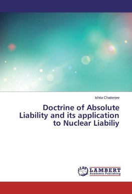 Doctrine of Absolute Liability and its application to Nuclear Liabiliy