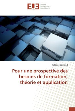 Pour une prospective des besoins de formation, théorie et application