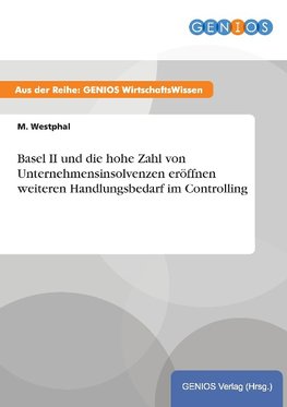 Basel II und die hohe Zahl von Unternehmensinsolvenzen eröffnen weiteren Handlungsbedarf im Controlling