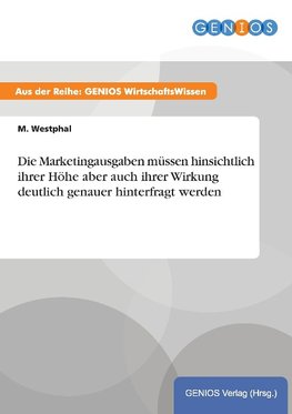 Die Marketingausgaben müssen hinsichtlich ihrer Höhe aber auch ihrer Wirkung deutlich genauer hinterfragt werden