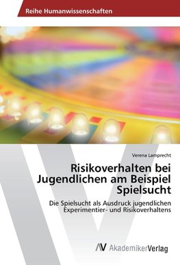 Risikoverhalten bei Jugendlichen am Beispiel Spielsucht