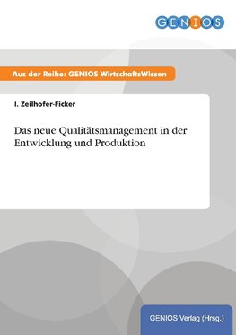 Das neue Qualitätsmanagement in der Entwicklung und Produktion