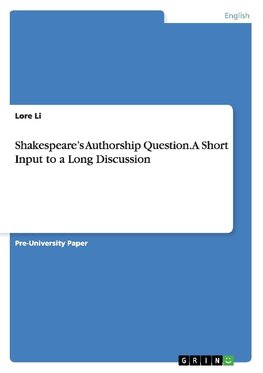 Shakespeare's Authorship Question. A Short Input to a Long Discussion