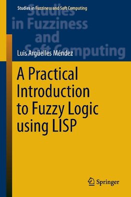 A Practical Introduction to Fuzzy Logic using LISP