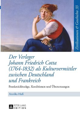 Der Verleger Johann Friedrich Cotta (1764-1832) als Kulturvermittler zwischen Deutschland und Frankreich