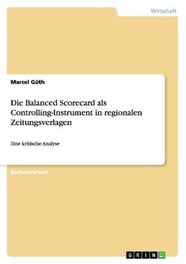 Die Balanced Scorecard als Controlling-Instrument in regionalen Zeitungsverlagen