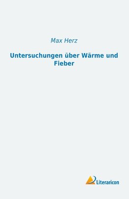 Untersuchungen über Wärme und Fieber