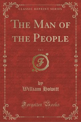 Howitt, W: Man of the People, Vol. 3 (Classic Reprint)