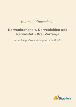 Nervenkrankheit, Nervenleiden und Nervosität - Drei Vorträge