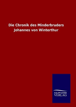 Die Chronik des Minderbruders Johannes von Winterthur