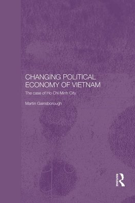 Gainsborough, M: Changing Political Economy of Vietnam