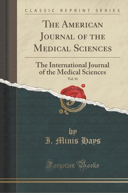 Hays, I: American Journal of the Medical Sciences, Vol. 91