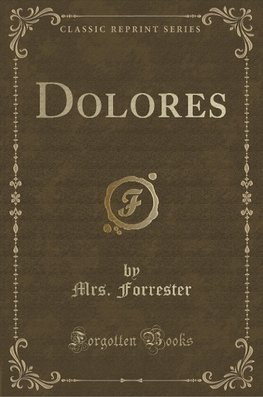 Forrester, M: Dolores (Classic Reprint)