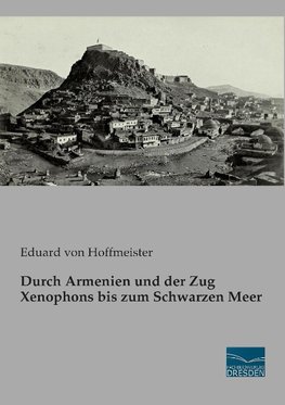 Durch Armenien und der Zug Xenophons bis zum Schwarzen Meer