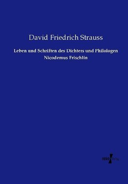 Leben und Schriften des Dichters und Philologen Nicodemus Frischlin