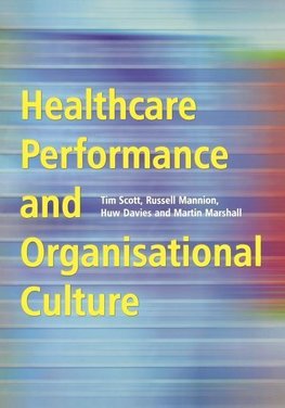 Scott, T: Healthcare Performance and Organisational Culture