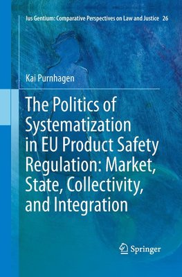 The Politics of Systematization in EU Product Safety Regulation: Market, State, Collectivity, and Integration