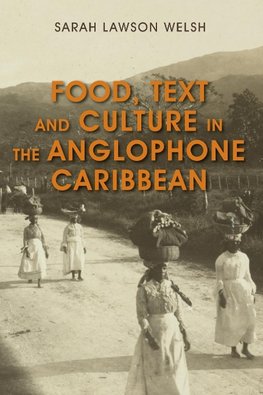 Food, Text and Culture in the Anglophone Caribbean